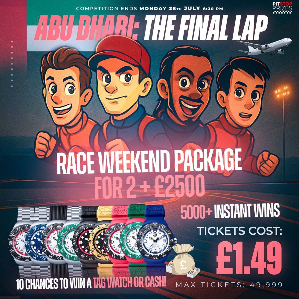 THE FINAL LAP: ABU DHABI RACE WEEKEND PACKAGE FOR 2 + £2500! 10 CHANCES TO WIN A TAG WATCH!