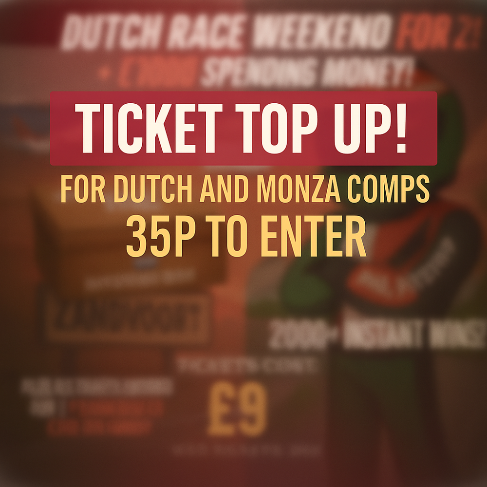 35p TO ENTER: TICKET TOP UP FOR MONZA & DUTCH COMPS!