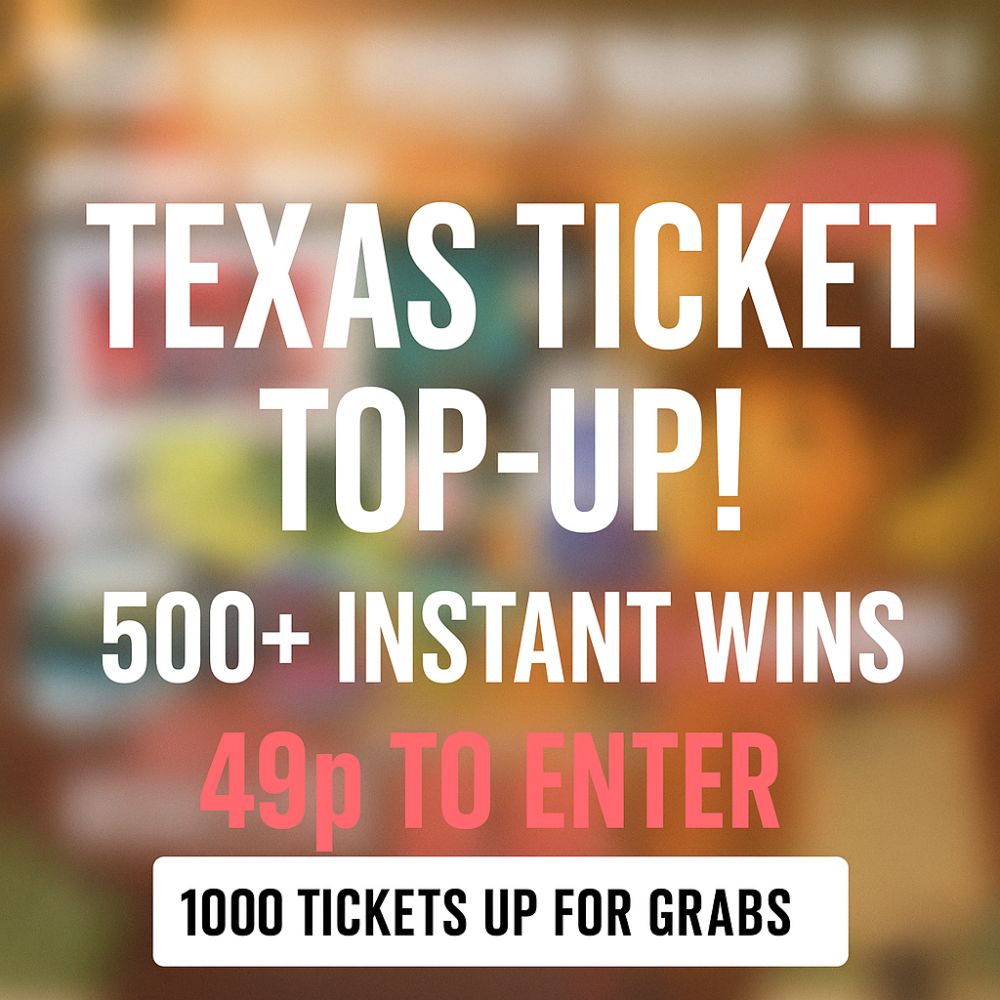 TEXAS TICKET TOP UP! 500+ INSTANT WINS!