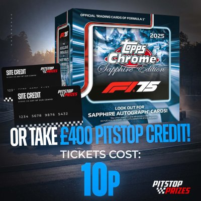 10p: 2025 TOPPS CHROME SAPPHIRE EDITION BOX OR £400 PITSTOP CREDIT!