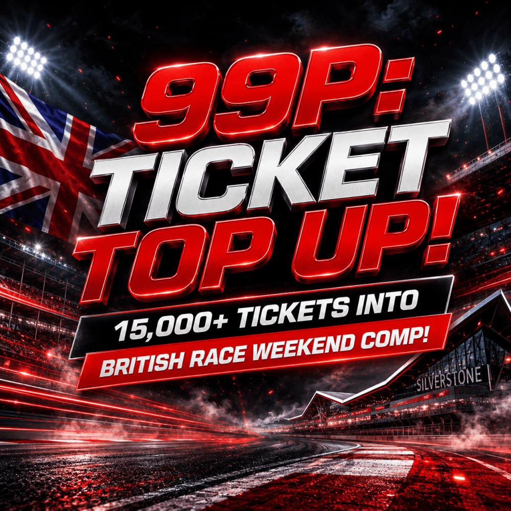 99P: TICKET TOP-UP! BRITISH RACE WEEKEND! 15,000+ TICKETS!