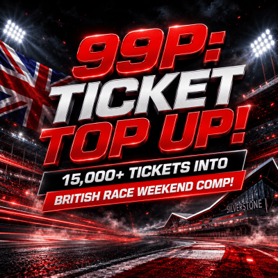 99P: TICKET TOP-UP! BRITISH RACE WEEKEND! 15,000+ TICKETS!