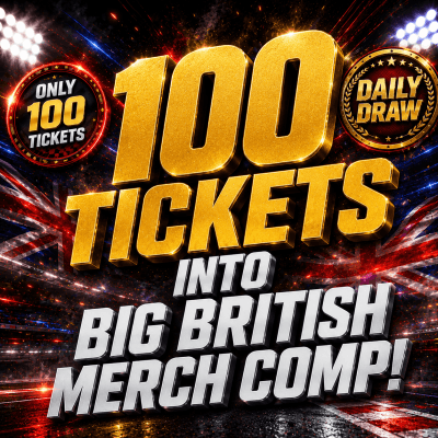 £1.20: 100 TICKETS INTO BIG BRITISH MERCH COMP!